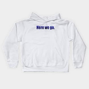 Here we go Kids Hoodie